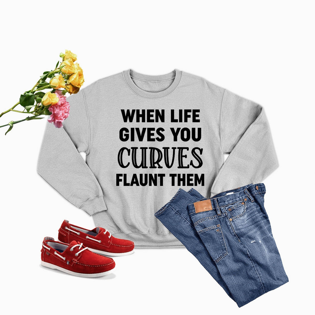 When Life Gives You Curves Sweat Shirt